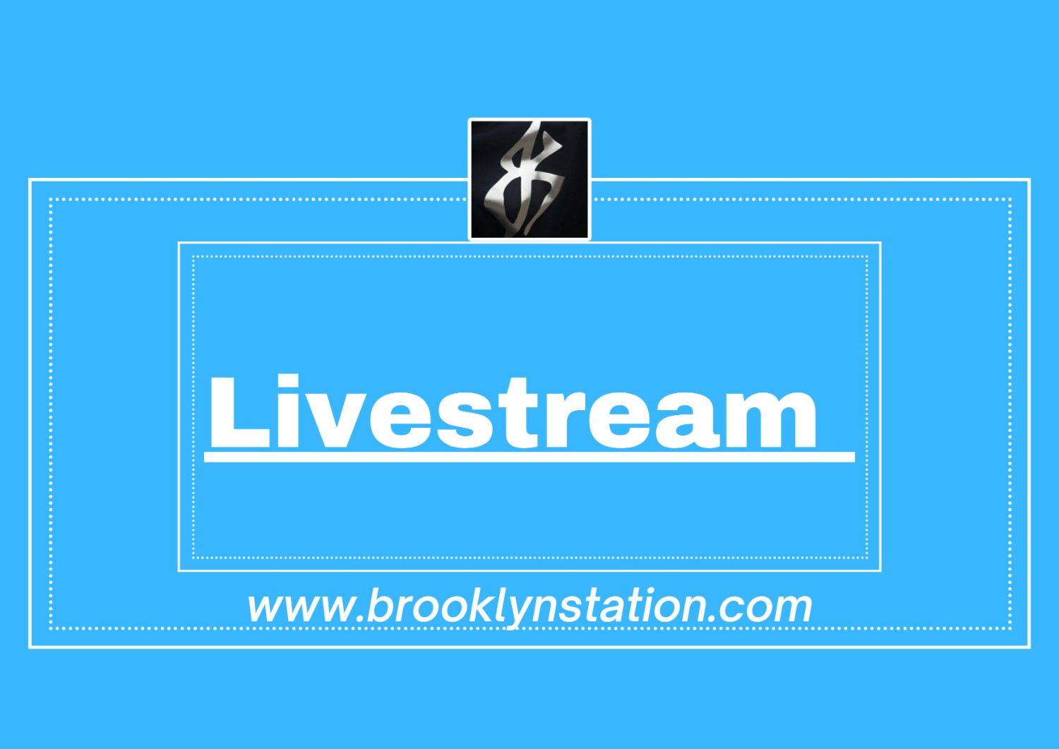 Blue promotional graphic for Brooklyn Station featuring the text Livestream and the website URL www.brooklynstation.com.
